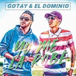 Gotay El Autentiko Ft Ele A El Dominio – Yo Me La Robé
